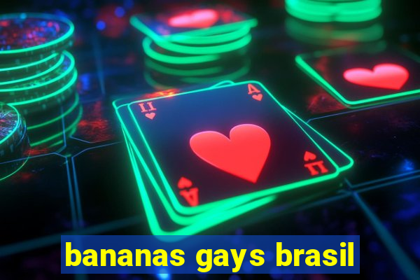 bananas gays brasil